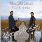 آهنگ اوپتوم نفسیندن از موستافا ججلی (اکین اوزونلار) 1 Mustafa Ceceli Optum Nefesinden feat Ekin Uzunlar