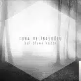 Tuna Velibasoglu Sen Kal Olene Kadar