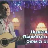 Ulugbek Rahmatullayev Qirmizi Olma e1575212979700